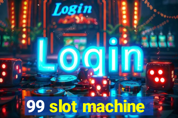 99 slot machine