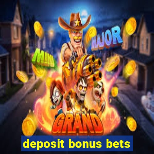 deposit bonus bets