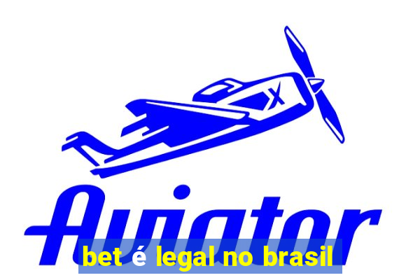 bet é legal no brasil