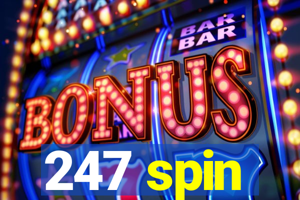 247 spin