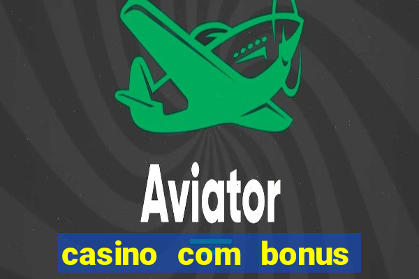 casino com bonus de cadastro