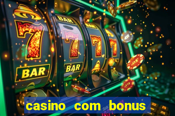 casino com bonus de cadastro