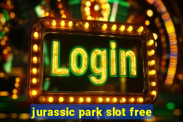 jurassic park slot free