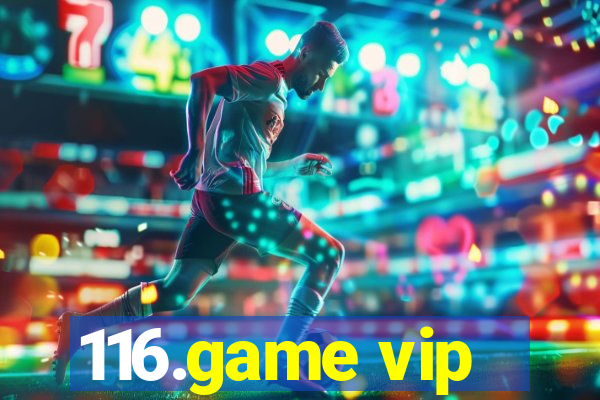 116.game vip