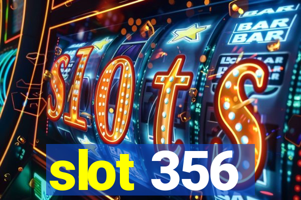 slot 356