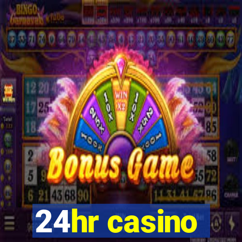 24hr casino