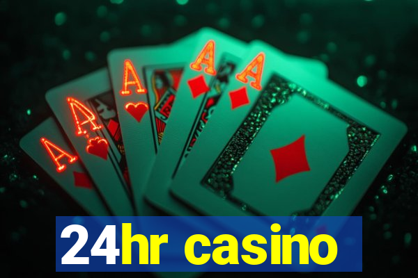 24hr casino