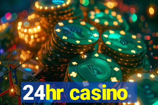 24hr casino