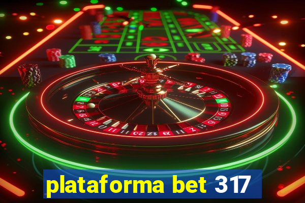 plataforma bet 317