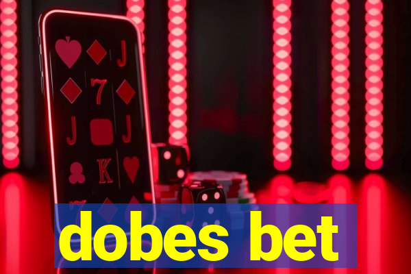 dobes bet