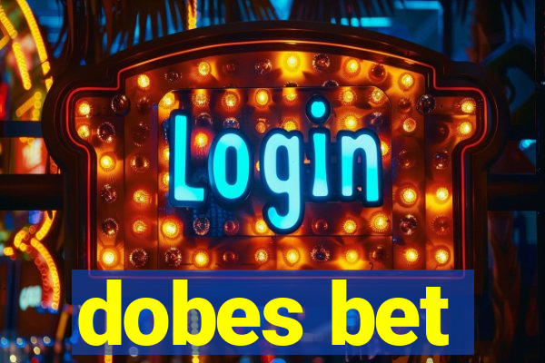 dobes bet