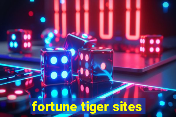 fortune tiger sites