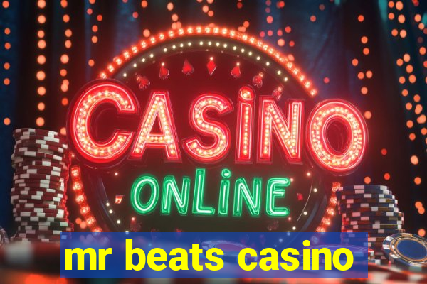 mr beats casino