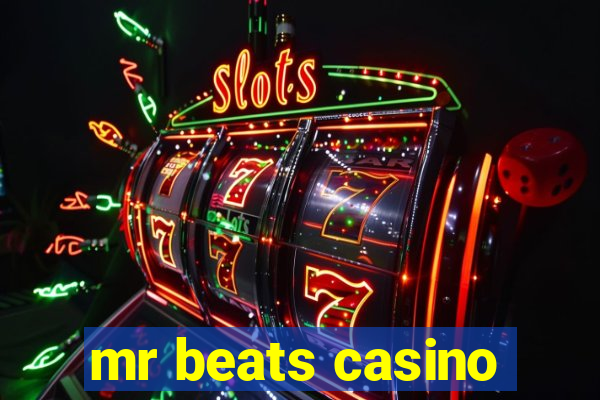 mr beats casino