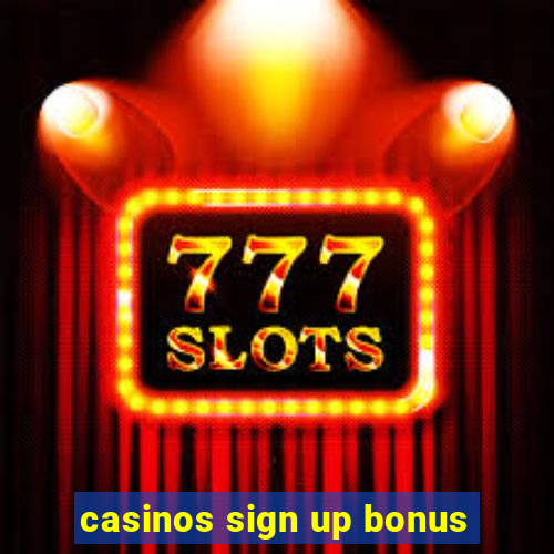 casinos sign up bonus