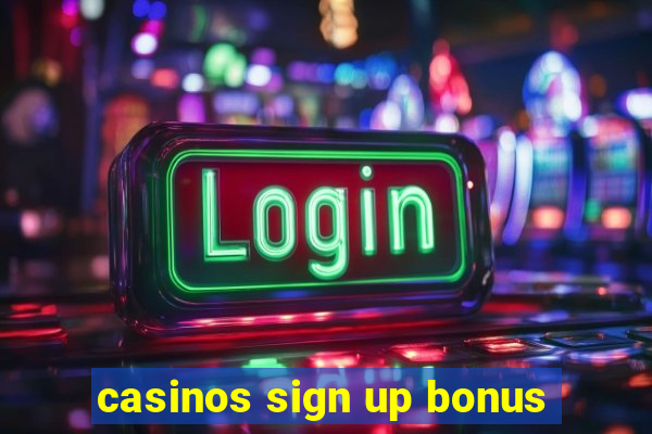 casinos sign up bonus