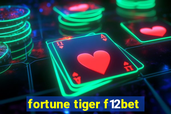 fortune tiger f12bet