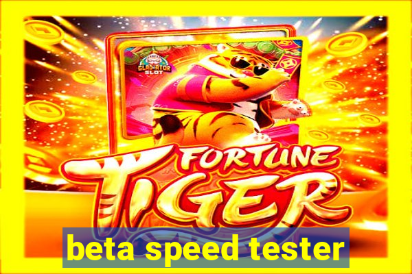 beta speed tester