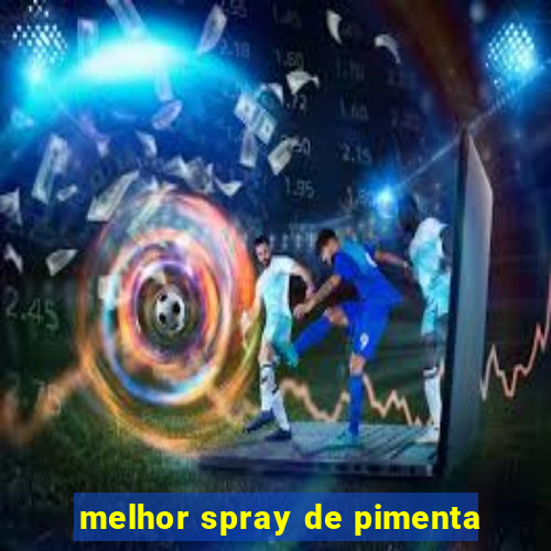 melhor spray de pimenta