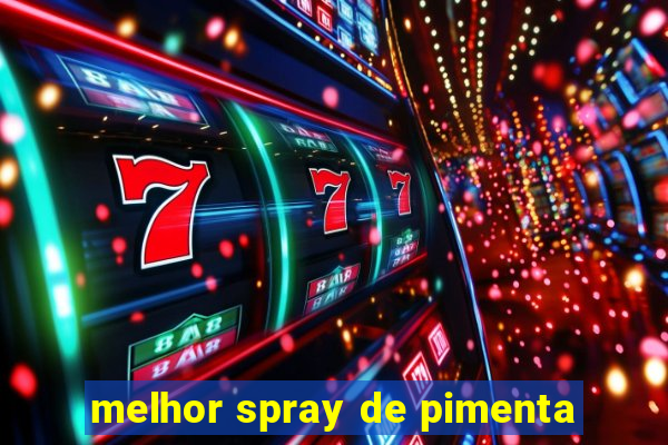 melhor spray de pimenta