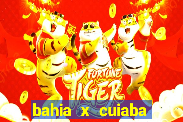 bahia x cuiaba onde assistir