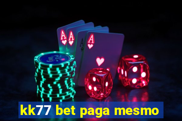 kk77 bet paga mesmo