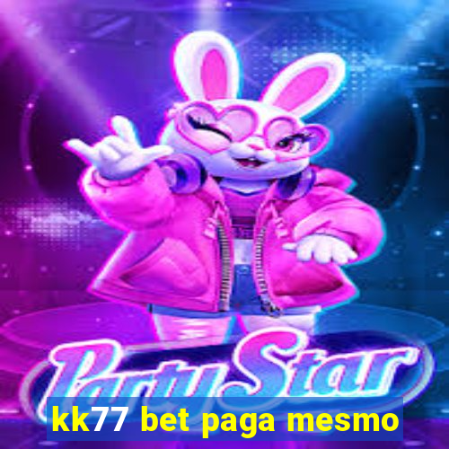 kk77 bet paga mesmo