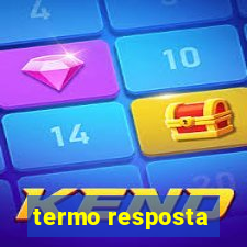 termo resposta