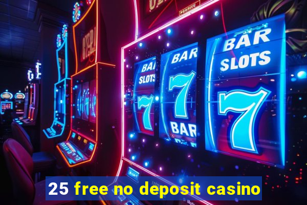 25 free no deposit casino