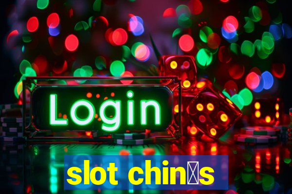 slot chin锚s