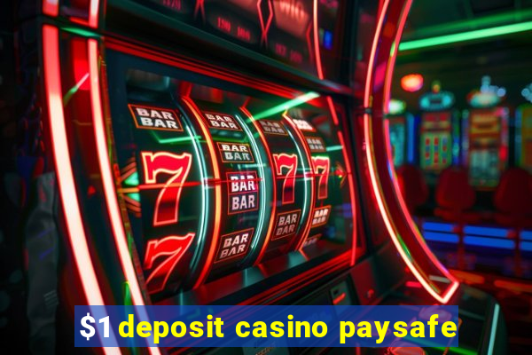 $1 deposit casino paysafe