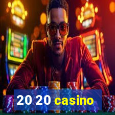 20 20 casino