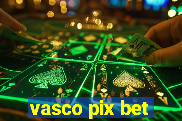 vasco pix bet