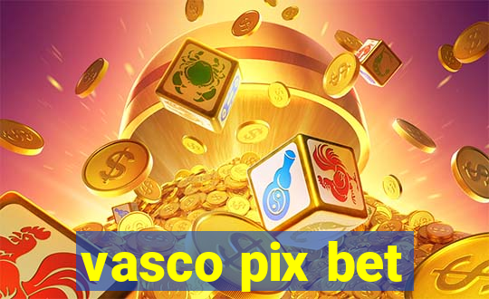 vasco pix bet