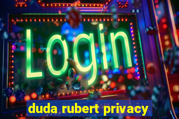 duda rubert privacy