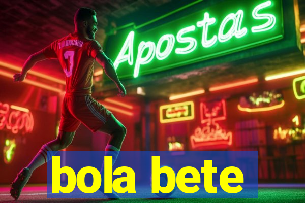 bola bete