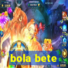 bola bete