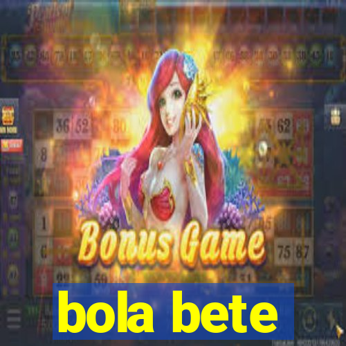 bola bete