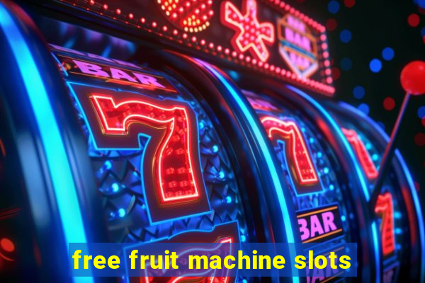 free fruit machine slots