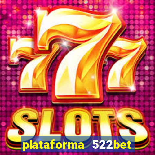 plataforma 522bet 茅 confi谩vel