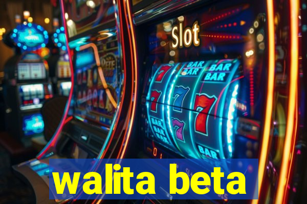 walita beta