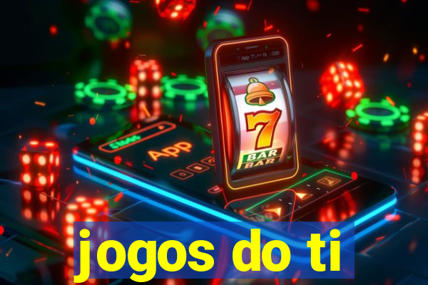 jogos do ti