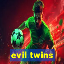 evil twins