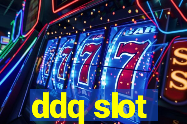 ddq slot