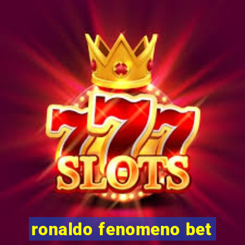 ronaldo fenomeno bet