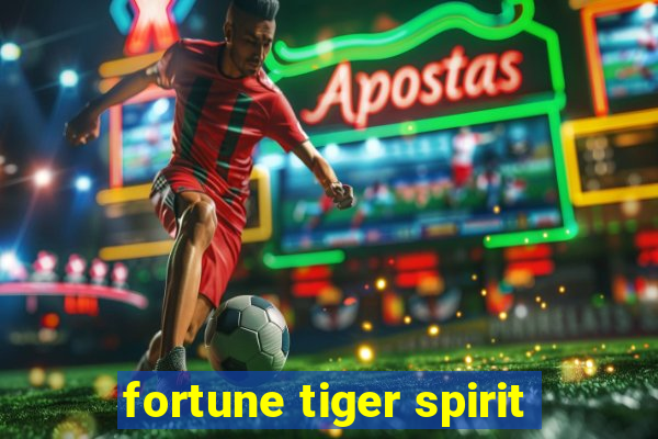 fortune tiger spirit