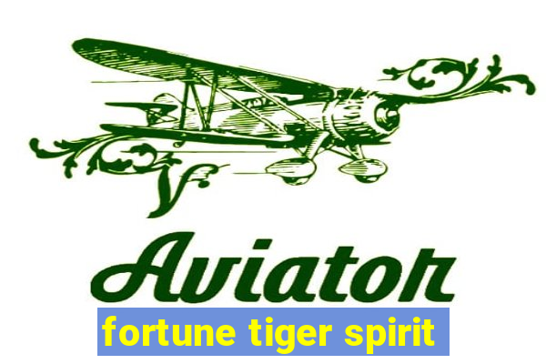 fortune tiger spirit