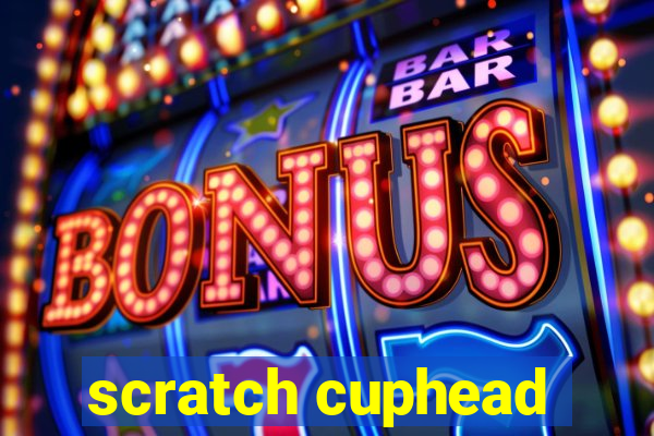 scratch cuphead