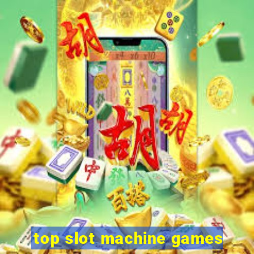 top slot machine games