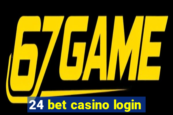 24 bet casino login